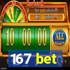 167 bet